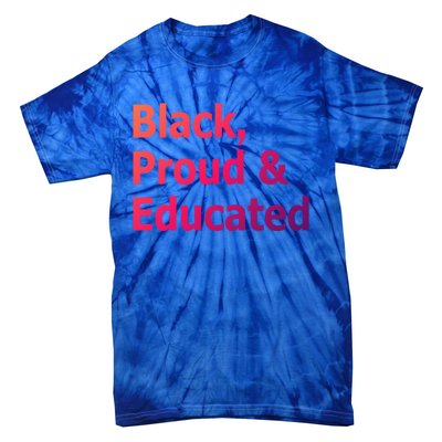 Black Proud And Educated African American Cool Gift Tie-Dye T-Shirt