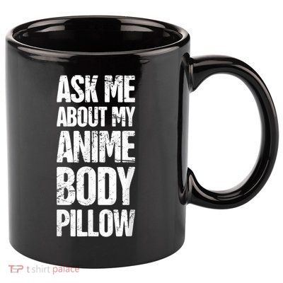 Body Pillow Anime Weeaboo Waifu 11oz C Handle Ceramic Mug