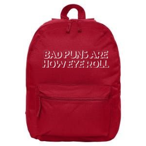 Bad Puns Are How Eye Roll Funny Father Humorist 16 in Basic Backpack