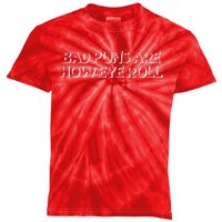 Bad Puns Are How Eye Roll Funny Father Humorist Kids Tie-Dye T-Shirt