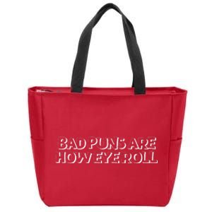 Bad Puns Are How Eye Roll Funny Father Humorist Zip Tote Bag