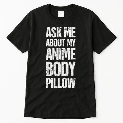 Body Pillow Anime Weeaboo Waifu Tall T-Shirt