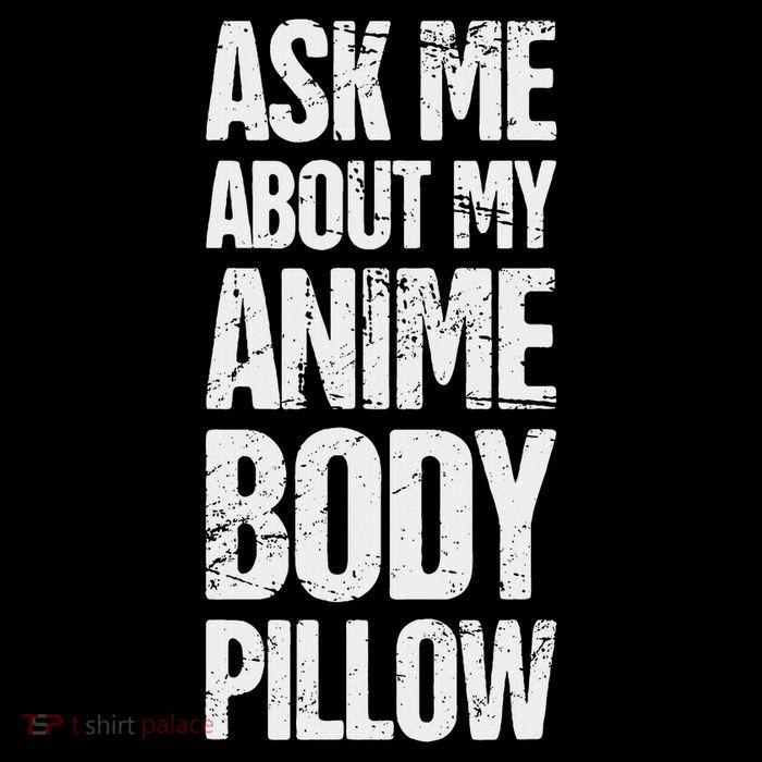 Body Pillow Anime Weeaboo Waifu Premium T-Shirt