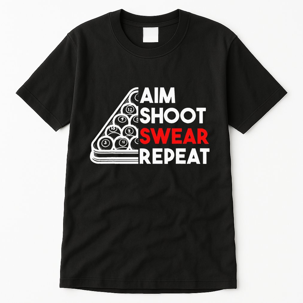 Billiard Pool Aim Shoot Swear Repeat Tall T-Shirt