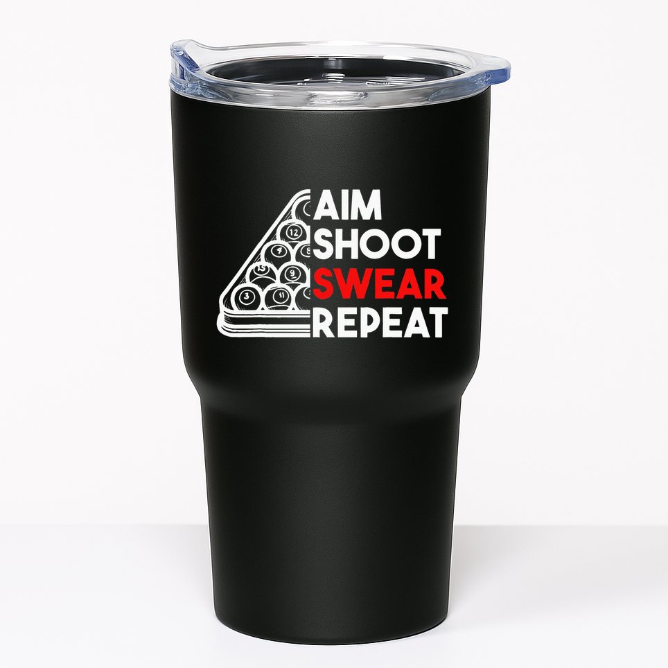 Billiard Pool Aim Shoot Swear Repeat Tumbler