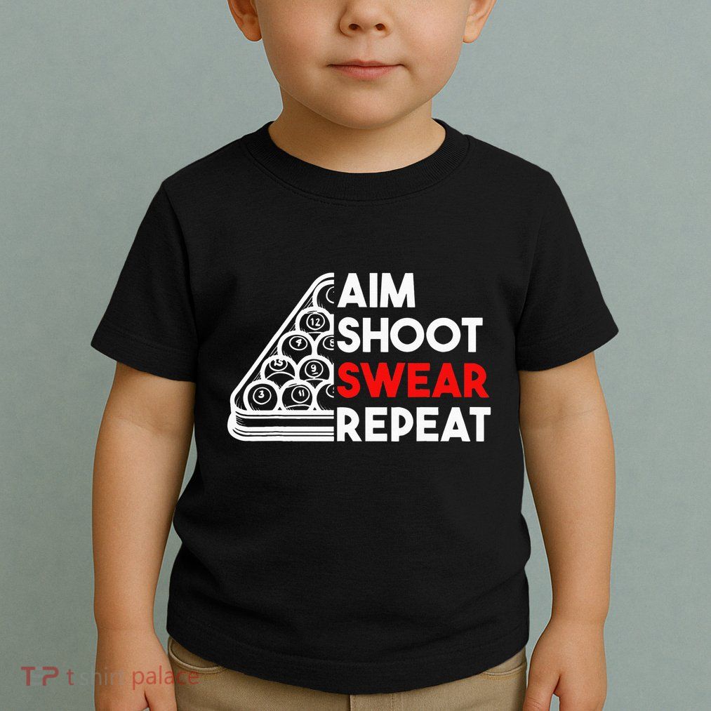 Billiard Pool Aim Shoot Swear Repeat Toddler T-Shirt