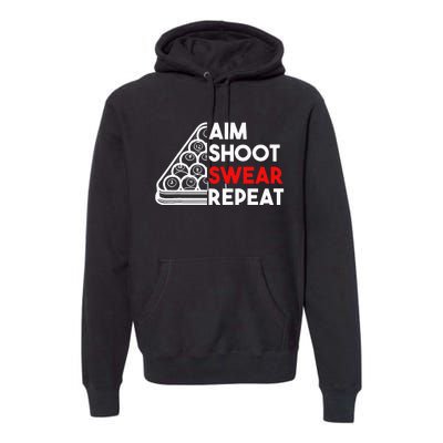 Billiard Pool Aim Shoot Swear Repeat Premium Hoodie