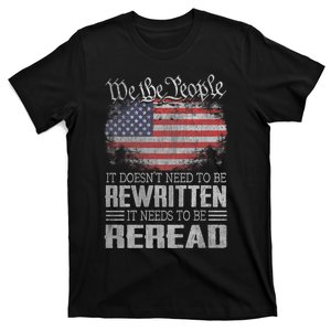 Brave Patriotic American Us Flag Constitution Of The Usa Needs To Be Reread T-Shirt