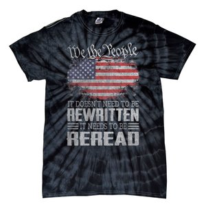 Brave Patriotic American Us Flag Constitution Of The Usa Needs To Be Reread Tie-Dye T-Shirt