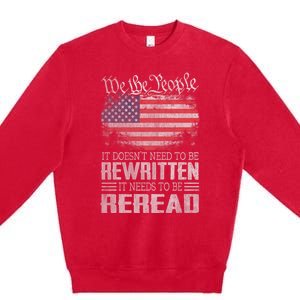 Brave Patriotic American Us Flag Constitution Of The Usa Needs To Be Reread Premium Crewneck Sweatshirt