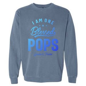 Blessed Pops A Dad Grandpas Pride Dad Grandpa Cool Gift Garment-Dyed Sweatshirt