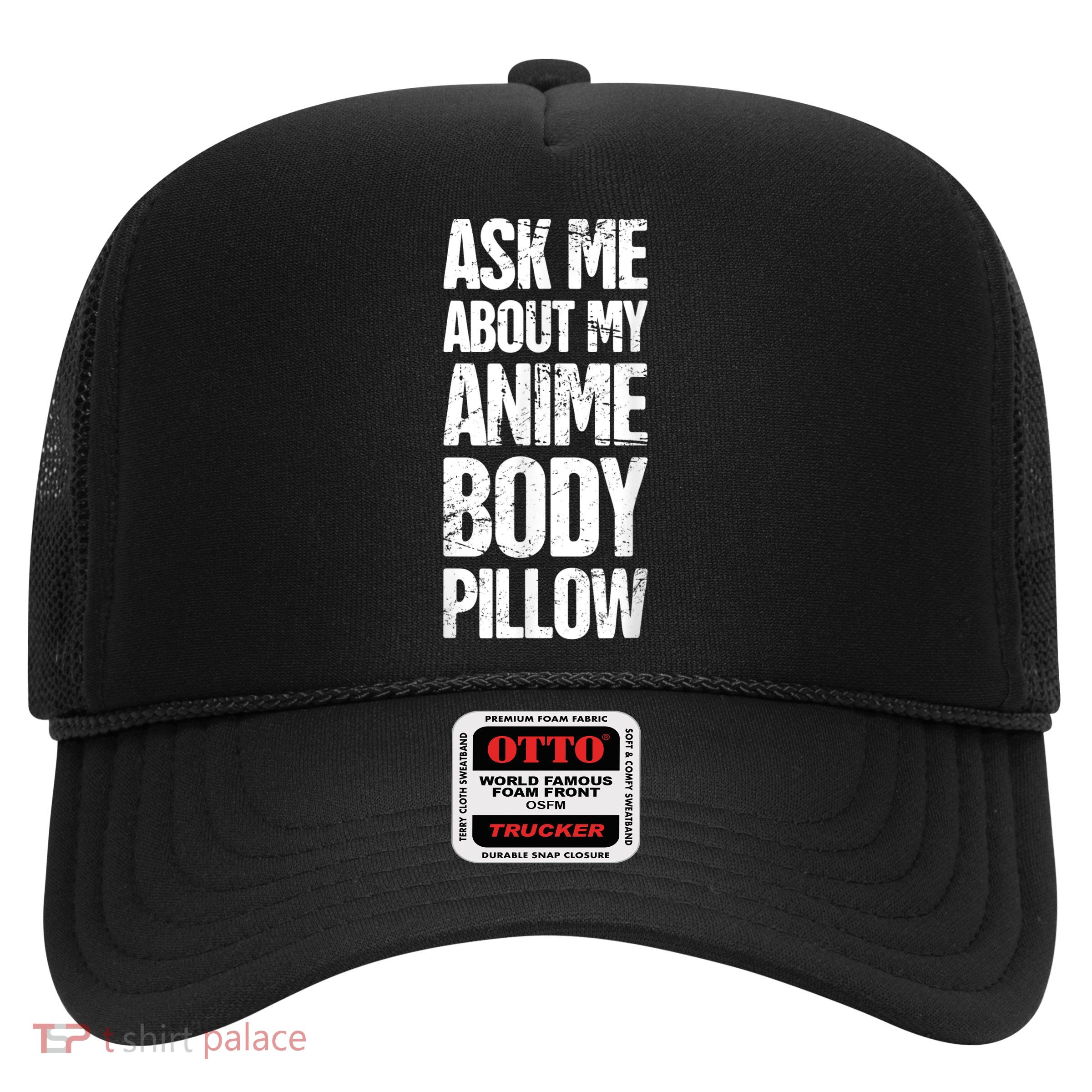 Body Pillow Anime Weeaboo Waifu Trucker Hat