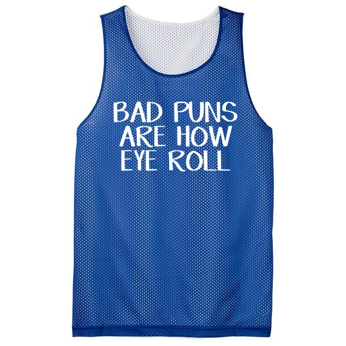 Bad Puns Are How Eye Roll Great Gift Mesh Reversible Basketball Jersey Tank