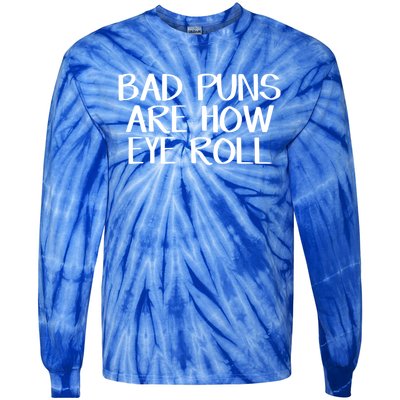 Bad Puns Are How Eye Roll Great Gift Tie-Dye Long Sleeve Shirt