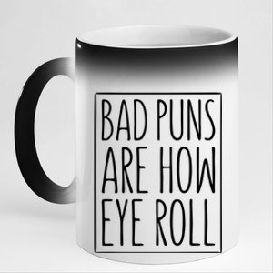 Bad Puns Are How Eye Roll Gift Sarcastic Giffunny Gift 11oz Black Color Changing Mug