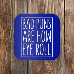 Bad Puns Are How Eye Roll Gift Sarcastic Giffunny Gift Coaster