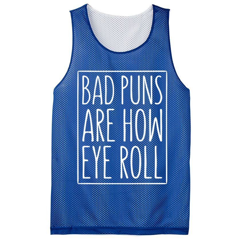 Bad Puns Are How Eye Roll Gift Sarcastic Giffunny Gift Mesh Reversible Basketball Jersey Tank
