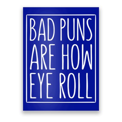 Bad Puns Are How Eye Roll Gift Sarcastic Giffunny Gift Poster