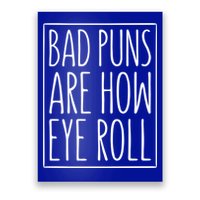 Bad Puns Are How Eye Roll Gift Sarcastic Giffunny Gift Poster