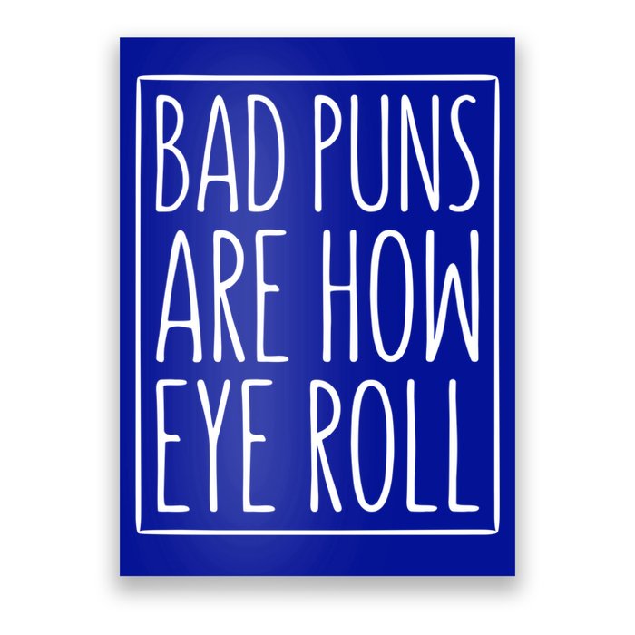 Bad Puns Are How Eye Roll Gift Sarcastic Giffunny Gift Poster