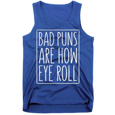 Bad Puns Are How Eye Roll Gift Sarcastic Giffunny Gift Tank Top