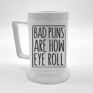 Bad Puns Are How Eye Roll Gift Sarcastic Giffunny Gift Beer Stein