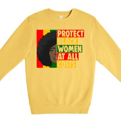 Black Protect At All Cost African American History Gift Premium Crewneck Sweatshirt