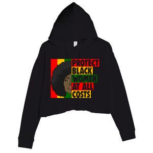 Black Protect At All Cost African American History Gift Crop Fleece Hoodie