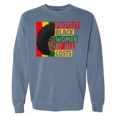 Black Protect At All Cost African American History Gift Garment-Dyed Sweatshirt