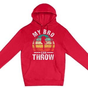 Baseball Pitcher Biggest Fan Sister Brother My Bro Can Throw Premium Pullover Hoodie