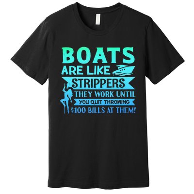 Boats Pun Boats Are Like Strippers Boat Owner Premium T-Shirt