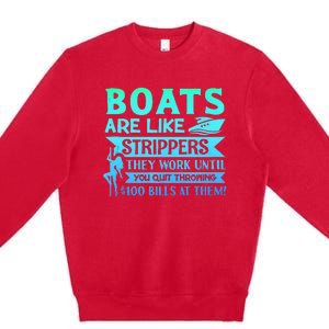 Boats Pun Boats Are Like Strippers Boat Owner Premium Crewneck Sweatshirt