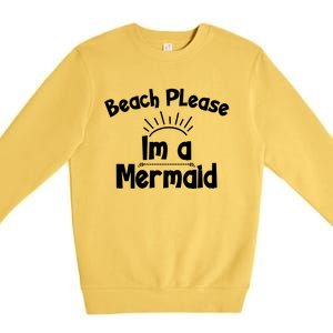 Beach Please Beach Summer Palm Trees Mermaid Funny Gift Premium Crewneck Sweatshirt