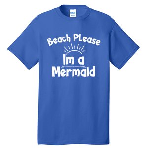 Beach Please Beach Summer Palm Trees Mermaid Funny Gift Tall T-Shirt