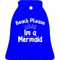 Beach Please Beach Summer Palm Trees Mermaid Funny Gift Ceramic Bell Ornament