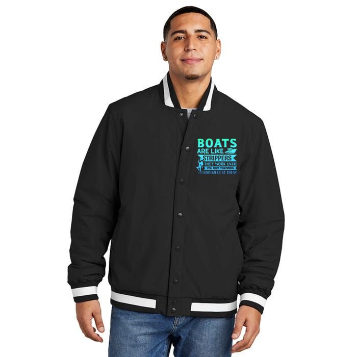 Boats Pun Boats Are Like Strippers Boat Owner Insulated Varsity Jacket