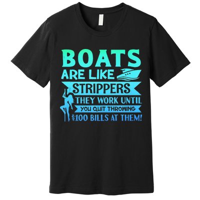 Boats Pun Boats Are Like Strippers Boat Owner Premium T-Shirt
