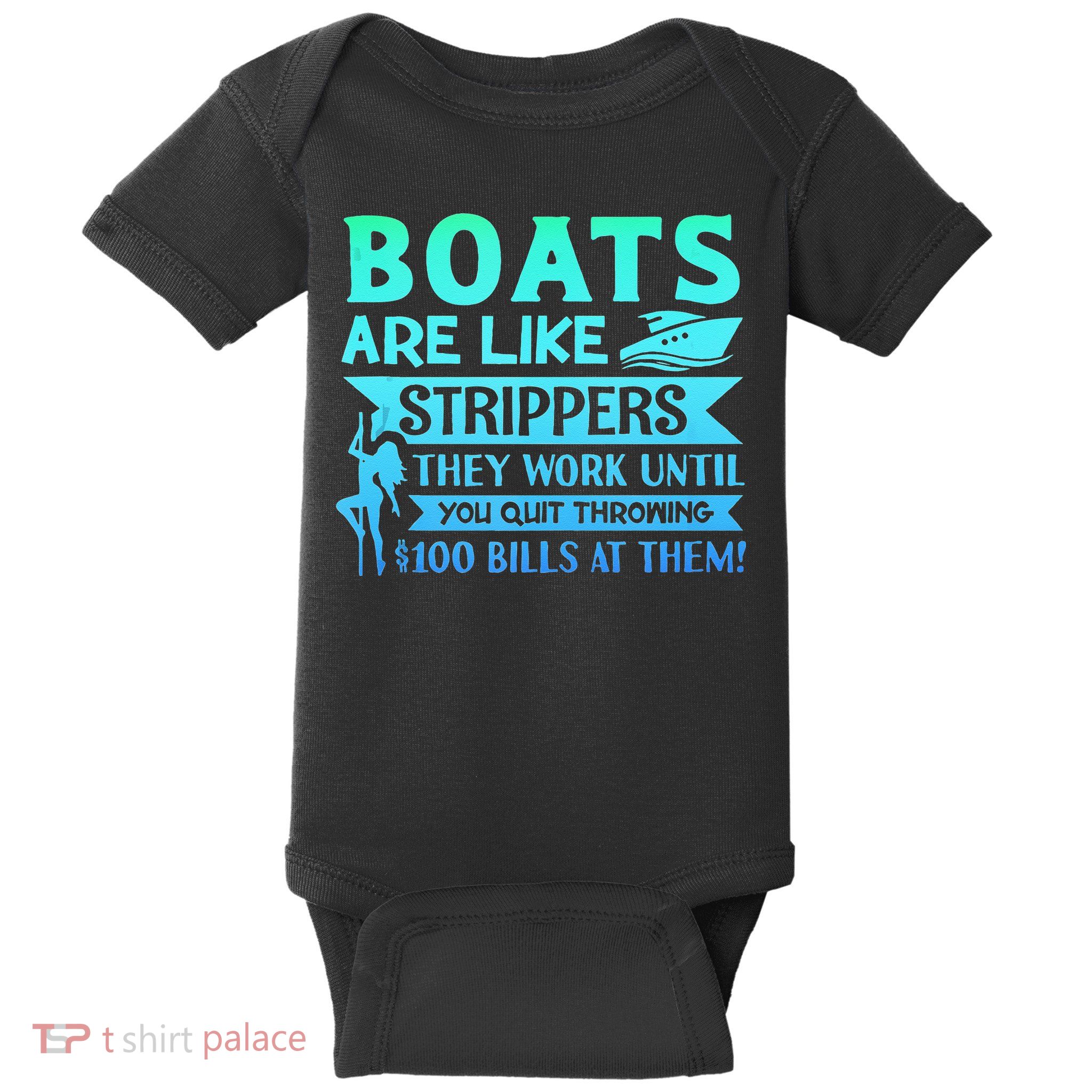 Boats Pun Boats Are Like Strippers Boat Owner Baby Bodysuit