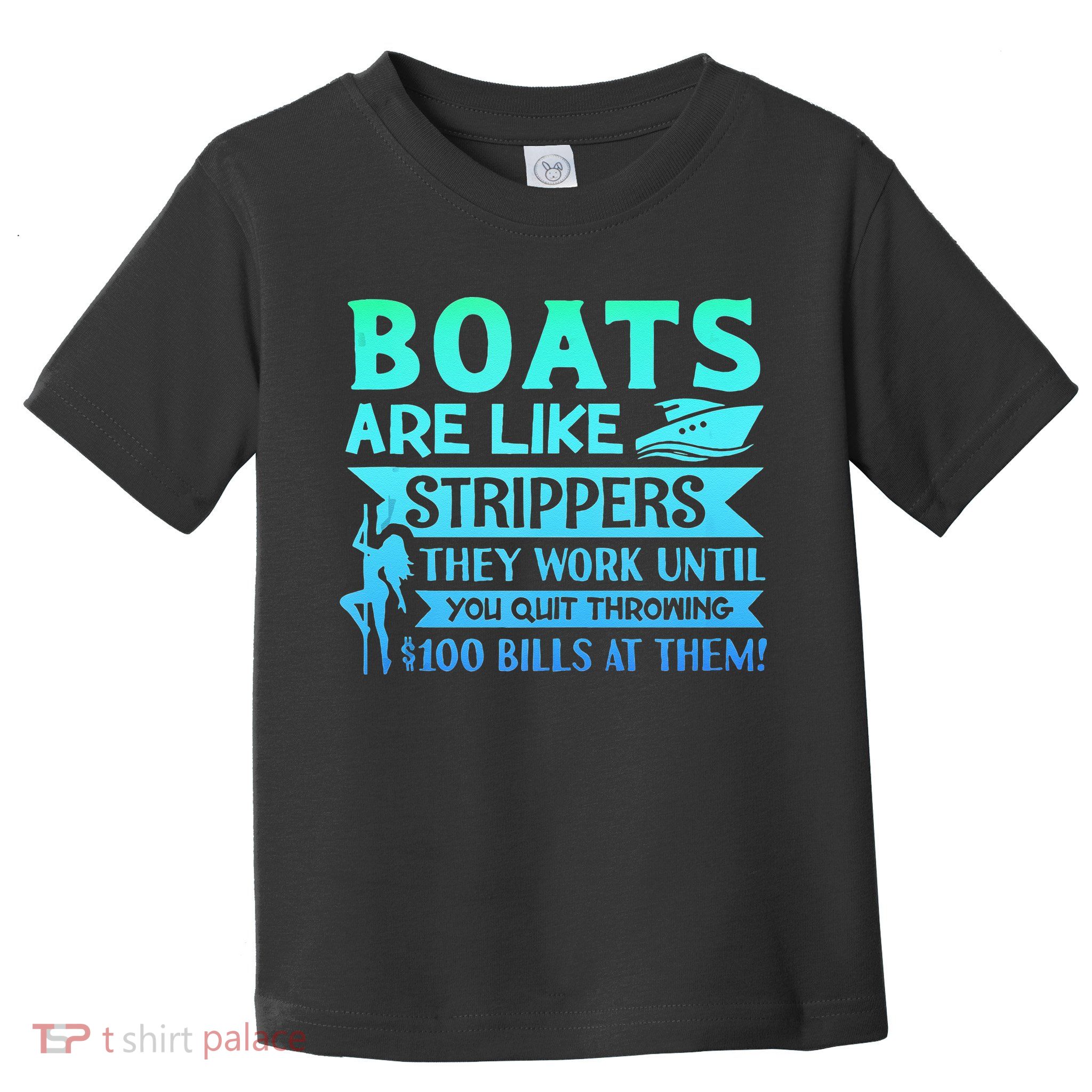 Boats Pun Boats Are Like Strippers Boat Owner Toddler T-Shirt