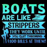 Boats Pun Boats Are Like Strippers Boat Owner Womens T-Shirt