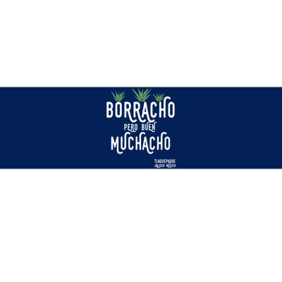 Borracho Pero Buen Muchacho Mexico Saying Bumper Sticker