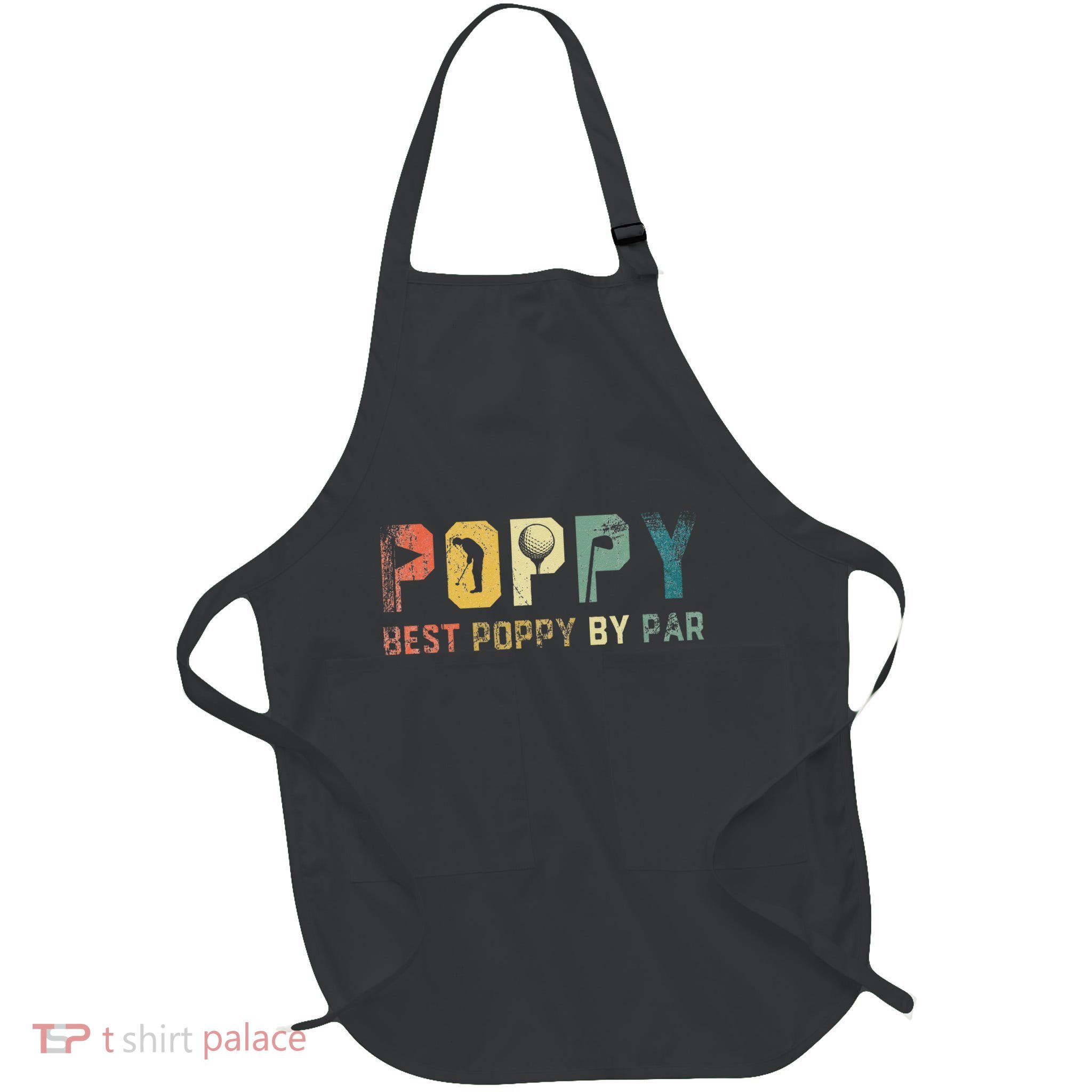 Best Poppy By Par Fathers Day Gift Golf Golfer Apron