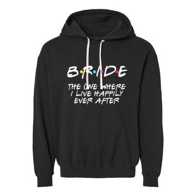 Bachelorette Party Bride The One Where I Live Happily Garment-Dyed Fleece Hoodie