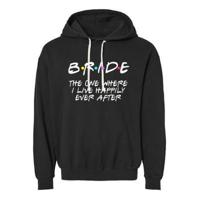 Bachelorette Party Bride The One Where I Live Happily Garment-Dyed Fleece Hoodie