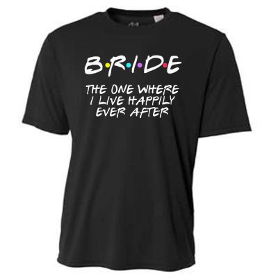 Bachelorette Party Bride The One Where I Live Happily Cooling Performance Crew T-Shirt