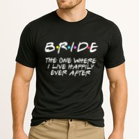Bachelorette Party Bride The One Where I Live Happily Performance Shirt