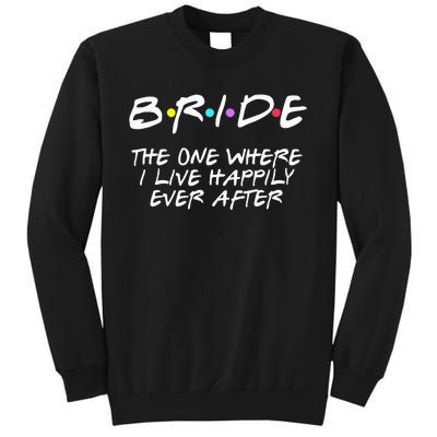 Bachelorette Party Bride The One Where I Live Happily Sweatshirt