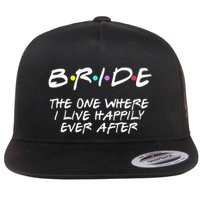 Bachelorette Party Bride The One Where I Live Happily Flatbill Hat