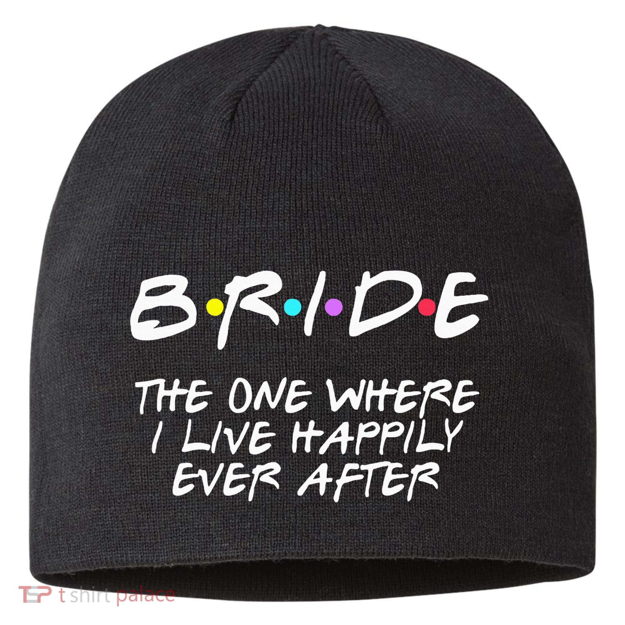 Bachelorette Party Bride The One Where I Live Happily Sustainable Beanie