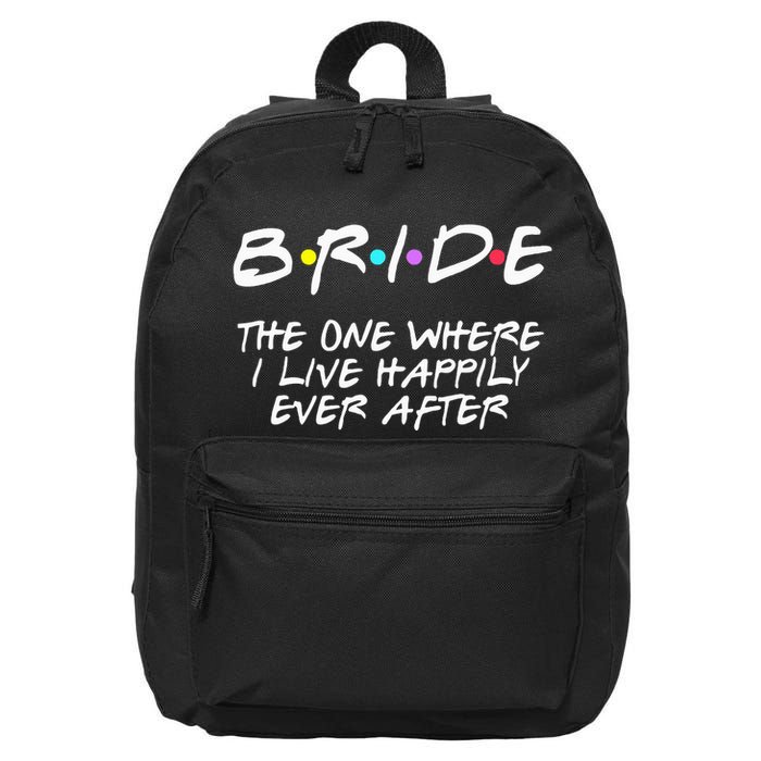 Bachelorette Party Bride The One Where I Live Happily 16 in Basic Backpack